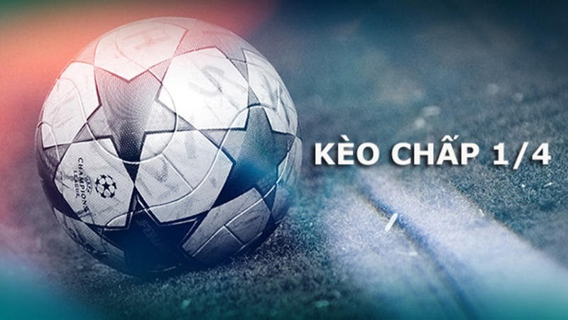 Hướng dẫn c&aacute;ch xem tỷ lệ k&egrave;o chấp 0.25 trong c&aacute; cược b&oacute;ng đ&aacute;